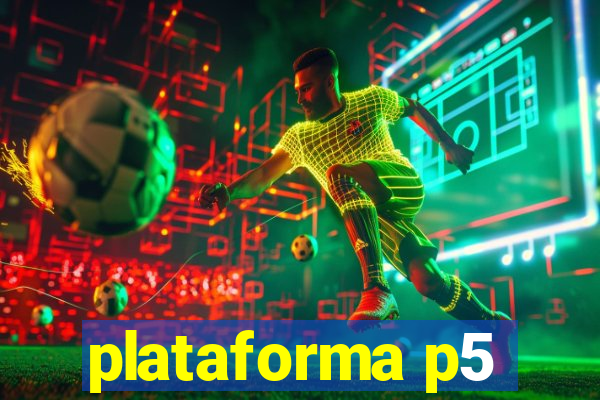 plataforma p5